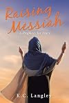Raising Messiah: A Prophecy for Mary