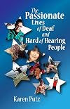 The Passionate Lives of Deaf and Hard of Hearing People