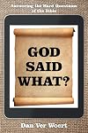 God Said What?: Answering the Hard Questions of the Bible