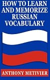 How to Learn & Memorize Russian Vocabulary: ... Using a Memory Palace Specifically Designed for the Russian Language
