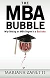 The MBA Bubble: Why Getting an MBA Degree Is a Bad Idea