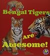 Bengal Tigers Are Awesome! (A+ Books: Awesome Asian Animals!)
