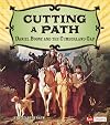Cutting a Path: Daniel Boone and the Cumberland Gap (Adventures on the American Frontier)