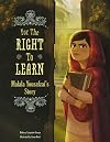 For the Right to Learn: Malala Yousafzai's Story