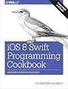 iOS 8 Swift Programming Cookbook: Solutions & Examples for iOS Apps