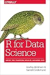 R for Data Science: Import, Tidy, Transform, Visualize, and Model Data