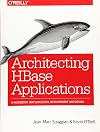 Architecting HBase Applications: A Guidebook for Successful Development and Design
