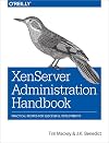 XenServer Administration Handbook: Practical Recipes for Successful Deployments