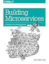 Building Microservices: Designing Fine-Grained Systems