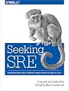 Seeking SRE: Conversations About Running Production Systems at Scale