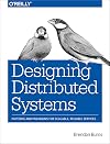 Designing Distributed Systems: Patterns and Paradigms for Scalable, Reliable Services