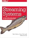 Streaming Systems: The What, Where, When, and How of Large-Scale Data Processing