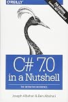 C# 7.0 in a Nutshell: The Definitive Reference