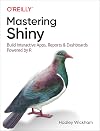 Mastering Shiny: Build Interactive Apps, Reports, and Dashboards Powered by R