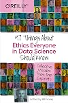 97 Things About Ethics Everyone in Data Science Should Know: Collective Wisdom from the Experts