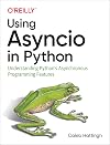 Using Asyncio in Python: Understanding Python's Asynchronous Programming Features