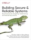 Building Secure and Reliable Systems: Best Practices for Designing, Implementing, and Maintaining Systems