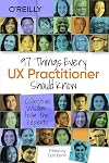 97 Things Every UX Practitioner Should Know: Collective Wisdom from the Experts