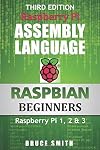Raspberry Pi Assembly Language RASPBIAN Beginners: Hands On Guide