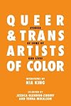 Queer and Trans Artists of Color: Stories of Some of Our Lives