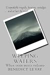 Weeping Waters: When Train Meets Volcano