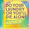 Do Your Laundry or You'll Die Alone