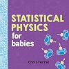 Statistical Physics for Babies (Baby University)