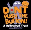 Don't Push the Button! A Halloween Treat: A Spooky Fun Interactive Book For Kids