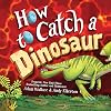 How to Catch a Dinosaur