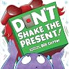 Don't Shake the Present!