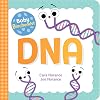 Baby Biochemist: DNA: Discover the Amazing Science Behind Your Body's Molecular Instructions! (Human Body Books, Science Gifts, Medical Books for Kids) (Baby University)