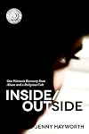 Inside/Outside: One Woman's Recovery from Abuse and a Religious Cult