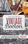 Discovering Vintage Boston: A Guide to the City's Timeless Shops, Bars, Restaurants & More