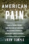 American Pain: How a Young Felon and His Ring of Doctors Unleashed America’s Deadliest Drug Epidemic