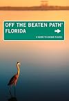 Off the beaten path Florida : a guide to unique places