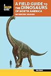 A Field Guide to the Dinosaurs of North America