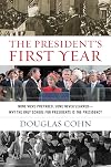 The President's First Year: None Were Prepared, Some Never Learned - Why the Only School for Presidents Is the Presidency