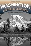 Washington Myths and Legends: The True Stories behind Historyβs Mysteries (Legends of the West)