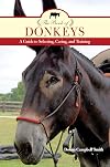 The book of donkeys : a guide to selecting, caring, and training