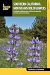 Southern California mountains wildflowers : a field guide to wildflowers above 5,000 feet : San Bernardino, San Gabriel, and San Jacinto ranges