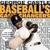 Baseball's game changers : icons, record breakers, scandals, sensational series, and more