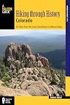 Hiking through History Colorado: Exploring the Centennial State's Past by Trail
