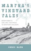 Martha's Vineyard Tales: From Pirates on Lake Tashmoo to Baxter's Saloon