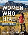 Women Who Hike: Walking with Americaβs Most Inspiring Adventurers