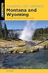 Touring Hot Springs Montana and Wyoming: A Guide to the States' Best Hot Springs, 2nd