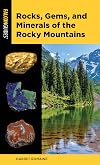 Rocks, Gems, and Minerals of the Rocky Mountains (Falcon Pocket Guides)