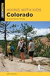 Hiking with Kids Colorado: 52 Great Hikes for Families