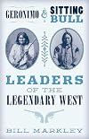 Geronimo and Sitting Bull: Leaders of the Legendary West