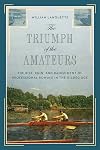 The Triumph of the Amateurs: The Rise, Ruin, and Banishment of Professional Rowing in the Gilded Age