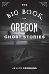 The Big Book of Oregon Ghost Stories (Big Book of Ghost Stories)